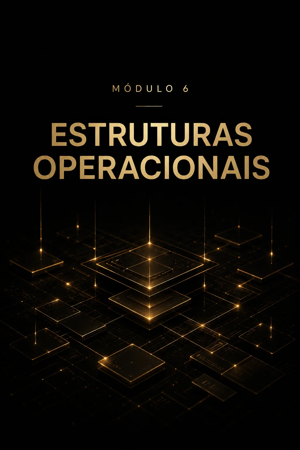 Módulo 6 - Estruturas Operacionais